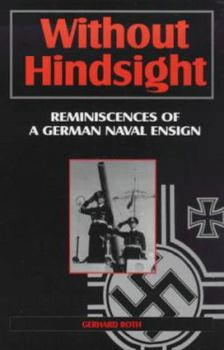 Paperback Without Hindsight: Reminiscences of a German Naval Ensign Book