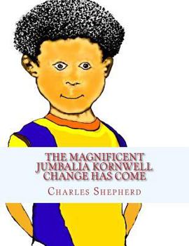 Paperback The Magnificent Jumbalia Kornwell: Change Has Come Book