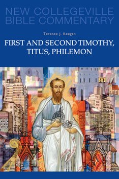 First And Second Timothy, Titus, Philemon (New Collegeville Bible Commentary. New Testament) - Book #9 of the New Collegeville Bible Commentary: New Testament