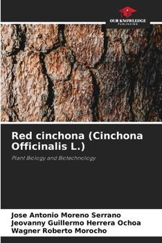 Red cinchona (Cinchona Officinalis L.): Plant Biology and Biotechnology
