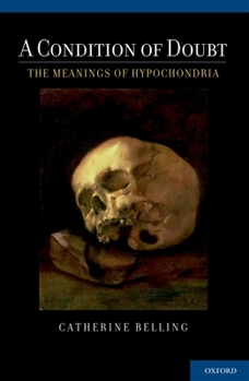 Hardcover Condition of Doubt: The Meanings of Hypochondria Book