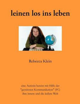 Paperback Leinen los ins Leben: eine Autistin bereist mit Hilfe der "gestützten Kommunikation (FC)" ihre innere und die äußere Welt [German] Book