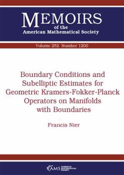 Paperback Boundary Conditions and Subelliptic Estimates for Geometric Kramers-Fokker-Planck Operators on Manifolds with Boundaries Book