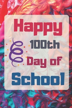 Paperback Happy 100 Days of school: Lined notebook For Teachers Kids, boys, girls, Principals, professors /Journal Gift For Teachers And Students Book