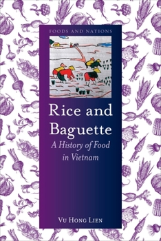 Rice and Baguette: A History of Food in Vietnam - Book  of the Foods and Nations