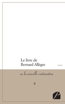 Le livre de Bernard Allègre: Ou La Nouvelle Continuation - 4 (French Edition)