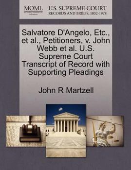 Paperback Salvatore d'Angelo, Etc., Et Al., Petitioners, V. John Webb Et Al. U.S. Supreme Court Transcript of Record with Supporting Pleadings Book