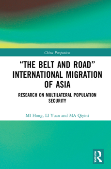Hardcover "The Belt and Road" International Migration of Asia: Research on Multilateral Population Security Book