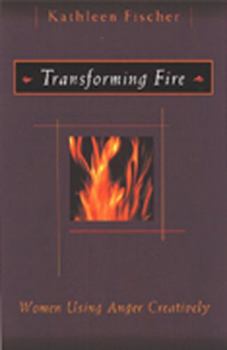 Paperback Transforming Fire: Women Using Anger Creatively Book