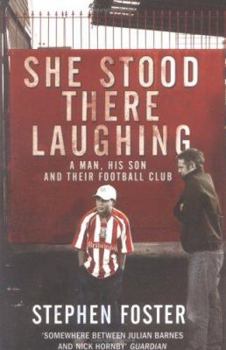 Paperback She Stood There Laughing : A Man, His Son and Their Football Club Book