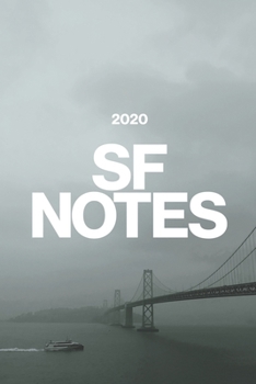 SF NOTES: 2020 Calendar, San Francisco Lined Notebook, Souvenir Journal Diary, 120 Pages, 6x9 Soft Photo Cover, Matte Finish