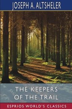Paperback The Keepers of the Trail (Esprios Classics): A Story of the Great Woods Book