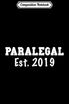 Composition Notebook: Paralegal Gifts - Paralegal  2019 Graduation Journal/Notebook Blank Lined Ruled 6x9 100 Pages