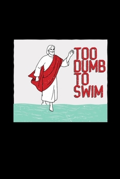 Paperback Too dumb to swim: 6x9 Swimming - dotgrid - dot grid paper - notebook - notes Book