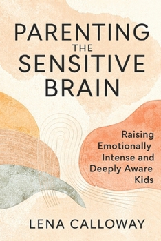Paperback Parenting the Sensitive Brain: Raising Emotionally Intense and Deeply Aware Kids Book