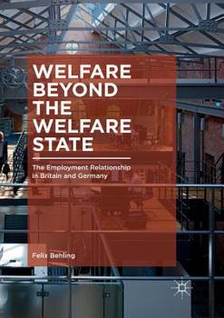 Paperback Welfare Beyond the Welfare State: The Employment Relationship in Britain and Germany Book