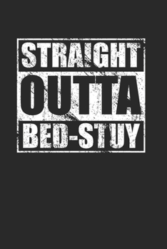 Straight Outta Bed-Stuy 120 Page Notebook Lined Journal for NYC Brooklyn Heritage Pride