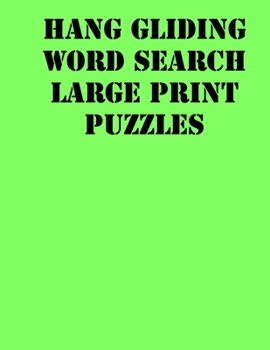Paperback Hang gliding Word Search Large print puzzles: large print puzzle book.8,5x11, matte cover, soprt Activity Puzzle Book with solution [Large Print] Book
