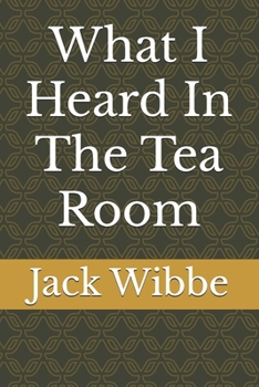 Paperback What I Heard In The Tea Room Book