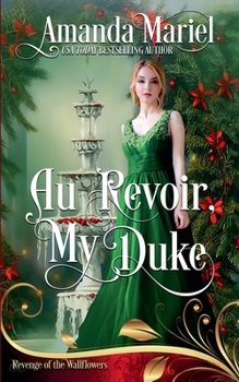 Au Revoir, My Duke (Revenge of the Wallflowers) - Book #39 of the Revenge of the Wallflowers