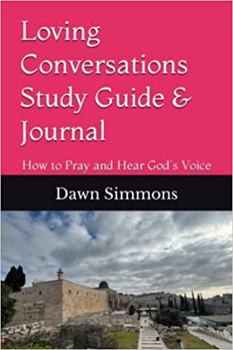 Paperback Loving Conversations Study Guide and Journal: How to Pray and Hear God's Voice Book