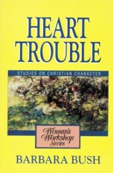Paperback Heart Trouble: Studies on Christian Character Book