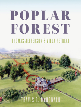 Hardcover Poplar Forest: Thomas Jefferson's Villa Retreat Book