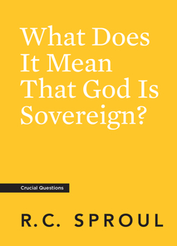 What Does It Mean That God Is Sovereign? - Book  of the Crucial Questions