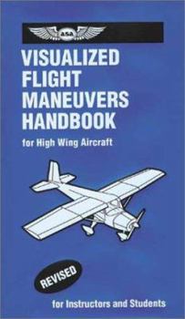 Paperback Visualized Flight Maneuvers Handbooks: For High-Wing Aircraft Book