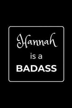 Paperback Hannah is a BADASS: Funny Gag Personalized Notebook to Write In Book