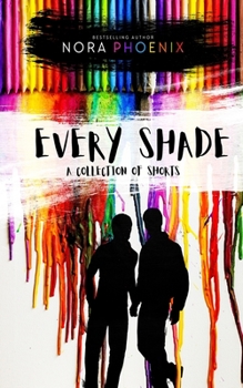 Every Shade: A Collection of Shorts