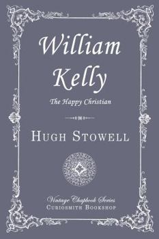 Paperback William Kelly: The Happy Christian (Vintage Chapbook) Book