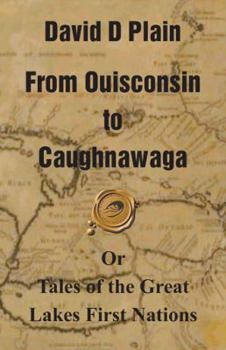 Paperback From Ouisconsin to Caughnawaga: Or Tales of the Great Lakes First Nations Book