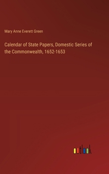 Hardcover Calendar of State Papers, Domestic Series of the Commonwealth, 1652-1653 Book