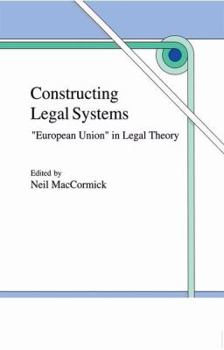 Hardcover Constructing Legal Systems: European Union in Legal Theory Book