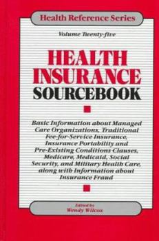 Health Insurance Sourcebook: Basic Information About Managed Care Organizations, Traditional Fee-For-Service Insurance, Insurance Portability and Pre-Existing ... Clauses, (Health Reference Series)