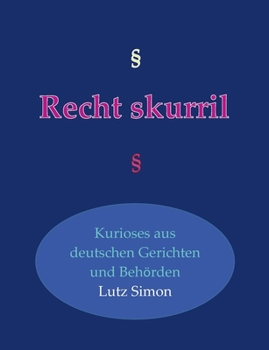 Paperback Recht-skurril: Kurioses aus deutschen Gerichten und Behörden [German] Book