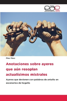 Paperback Anotaciones sobre ayeres que aún resoplan actualísimos mistrales [Spanish] Book