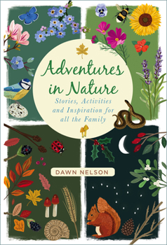 Hardcover Adventures in Nature: Stories, Activities and Inspiration for All the Family Book