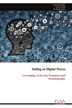 Paperback Sailing on Digital Waves: Leveraging AI for Sea Transport and Oceanography Book