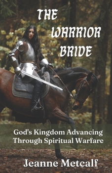 Paperback The Warrior Bride: God's Kingdom Advancing Through Spiritual Warfare Book