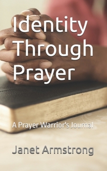 Paperback Identity Through Prayer: A Prayer Warrior's Journal Book