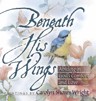 Paperback Beneath His Wings: Abiding in God's Comfort and Love Book