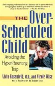 Paperback The Over-Scheduled Child: Avoiding the Hyper-Parenting Trap Book