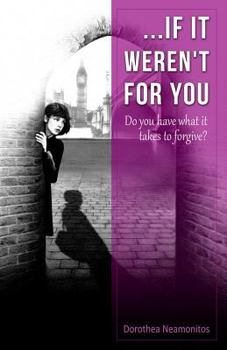 Paperback If It Weren't for You: Do You Have What It Takes to Forgive? Book