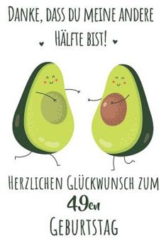 Paperback Danke, dass du meine andere H?lfte bist! Herzlichen Gl?ckwunsch zum 49en Geburtstag: Liniertes Notizbuch I Gru?karte f?r den 49. Geburtstag I Perfekte [German] Book