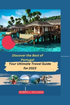 Paperback Discover the Best of Portugal: Your Ultimate Travel Guide for 2023 Book