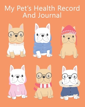 My Pet’s Health Record And Journal: A Logbook and Journal For Dog Owners