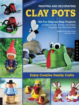 Paperback Painting and Decorating Clay Pots: 150 Fun Step-By-Step Projects for Making People, Animals, and Fantasy Characters from Terra-Cotta Pots Book