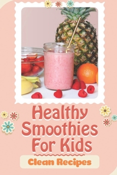 Paperback Healthy Smoothies For Kids: Clean Recipes: Nutribullet Smoothie Recipes Book